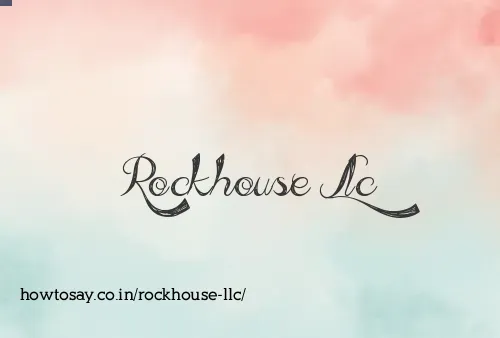 Rockhouse Llc