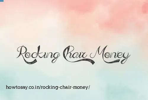 Rocking Chair Money
