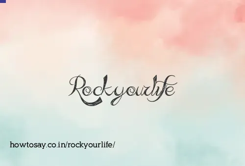 Rockyourlife