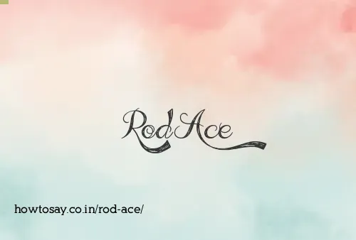 Rod Ace