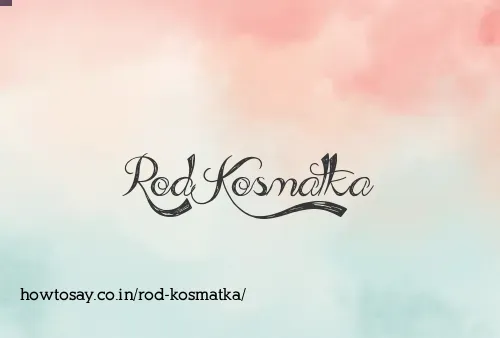 Rod Kosmatka