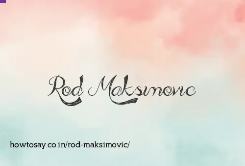 Rod Maksimovic