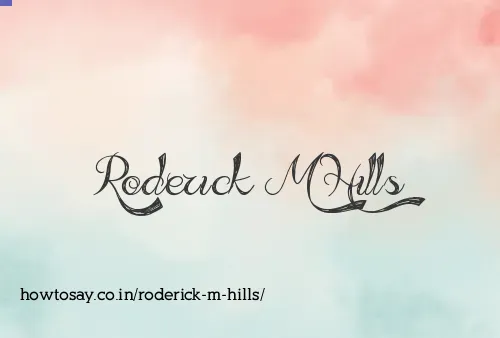 Roderick M Hills