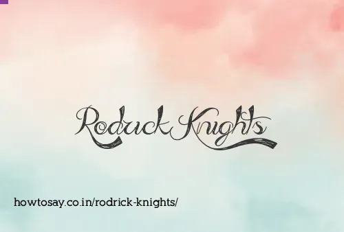 Rodrick Knights