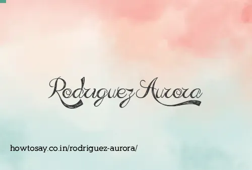 Rodriguez Aurora