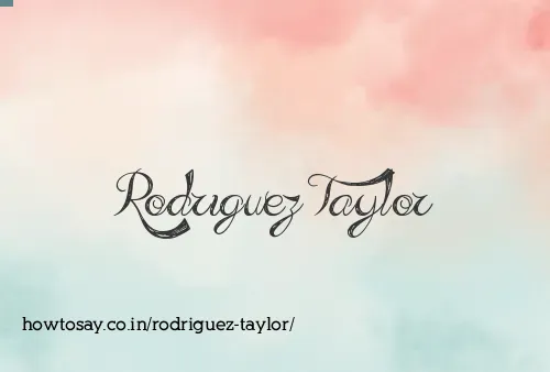 Rodriguez Taylor