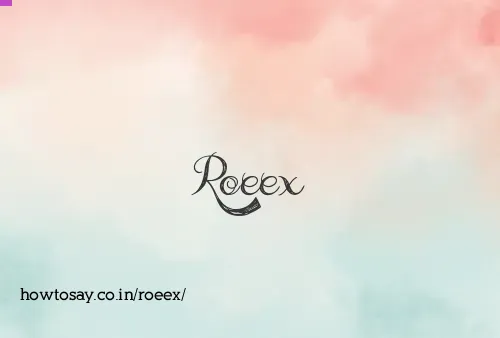 Roeex