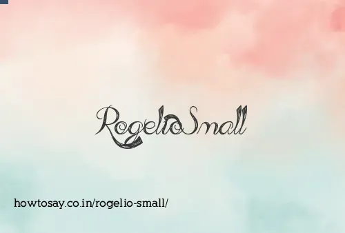 Rogelio Small