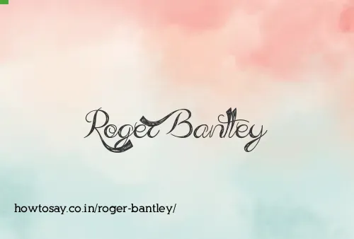 Roger Bantley