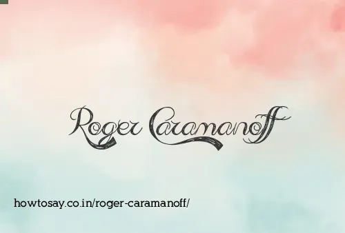 Roger Caramanoff