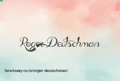 Roger Deutschman