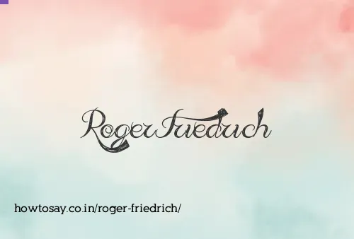 Roger Friedrich