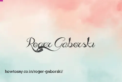 Roger Gaborski