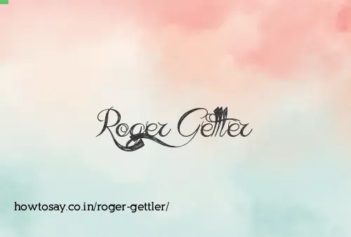 Roger Gettler