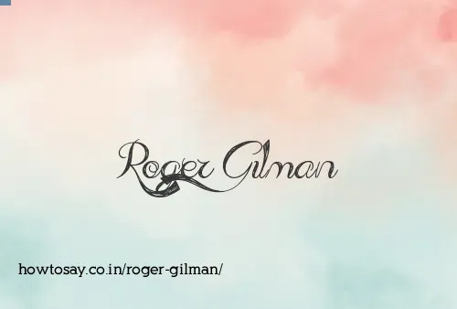 Roger Gilman