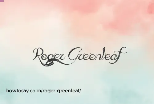 Roger Greenleaf
