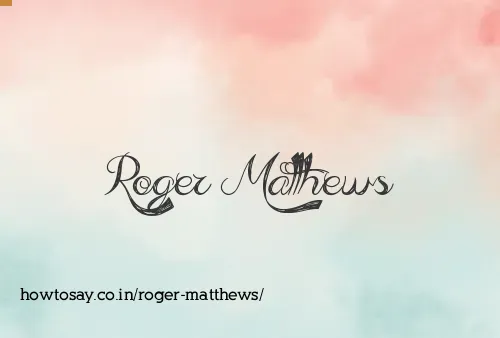 Roger Matthews