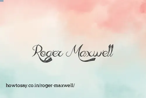 Roger Maxwell