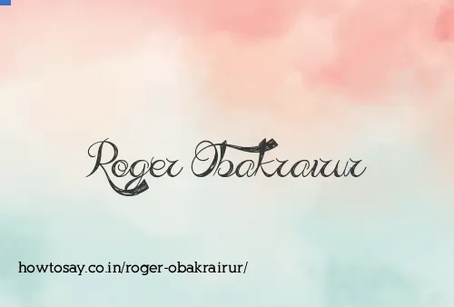 Roger Obakrairur