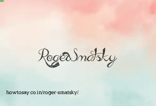 Roger Smatsky