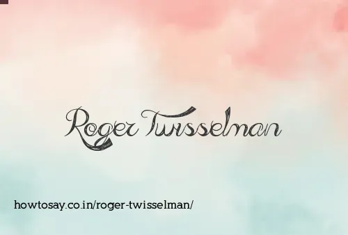 Roger Twisselman