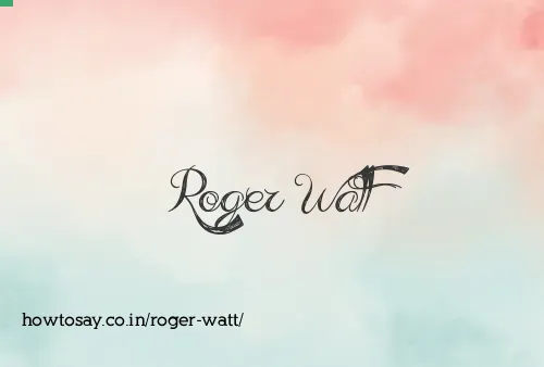 Roger Watt