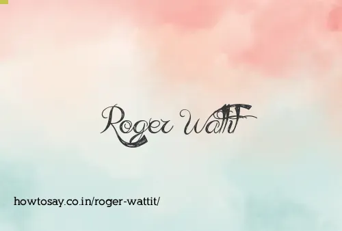 Roger Wattit
