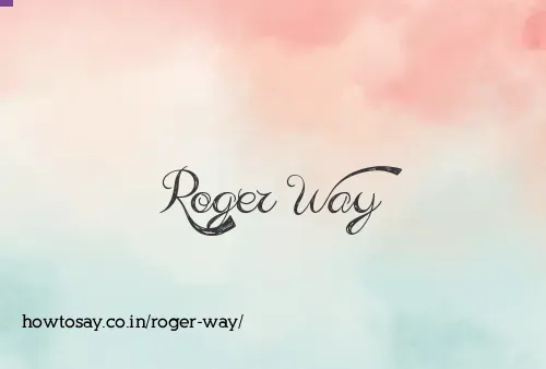 Roger Way