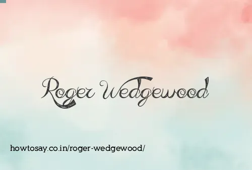 Roger Wedgewood