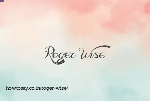 Roger Wise