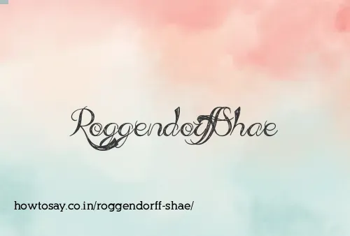 Roggendorff Shae
