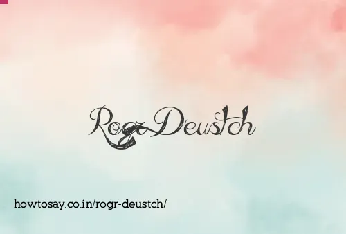 Rogr Deustch