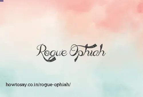 Rogue Ophiah