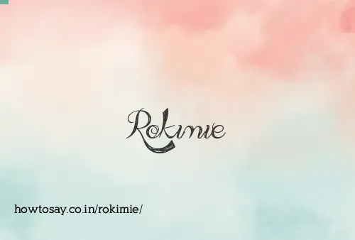 Rokimie