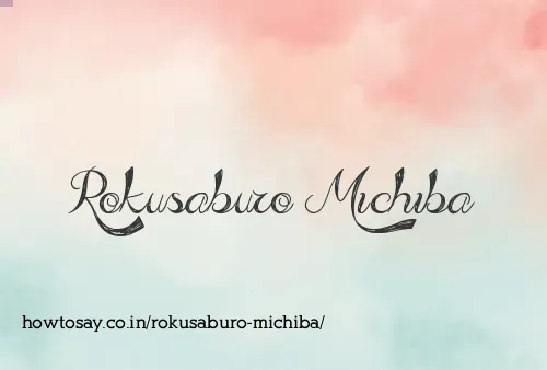 Rokusaburo Michiba