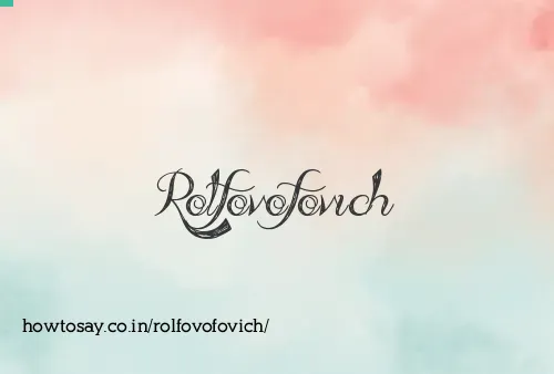 Rolfovofovich