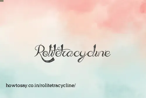 Rolitetracycline