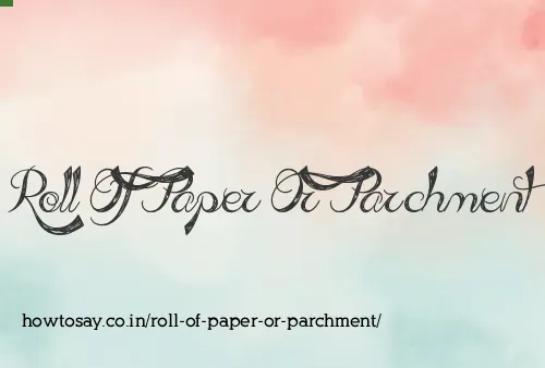 Roll Of Paper Or Parchment