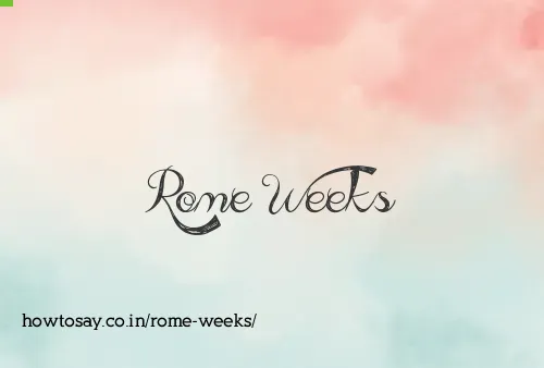 Rome Weeks