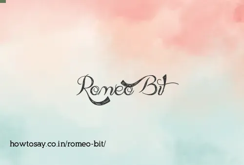 Romeo Bit