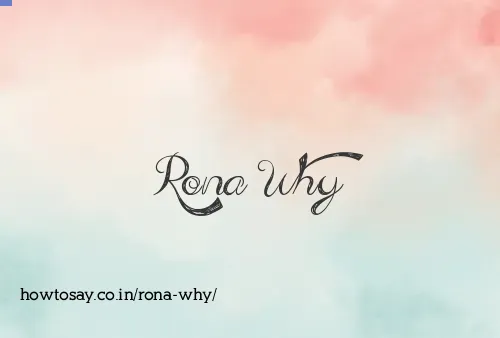 Rona Why