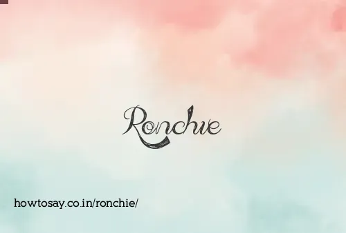 Ronchie