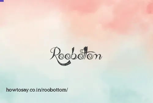 Roobottom