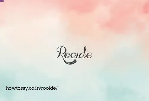 Rooide