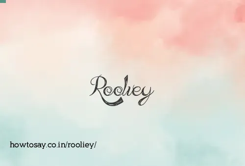 Rooliey