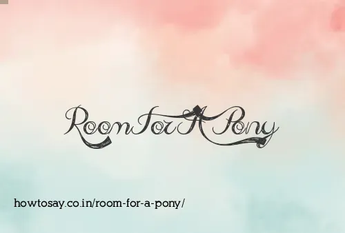 Room For A Pony
