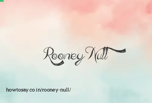 Rooney Null