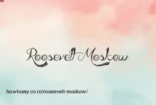Roosevelt Moskow