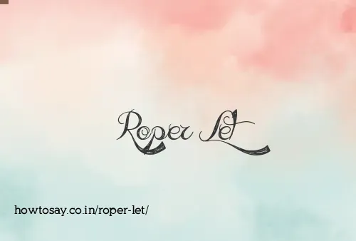 Roper Let