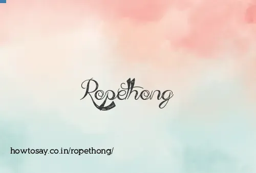 Ropethong